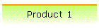 Product 1